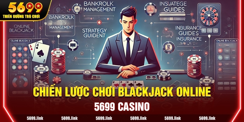 Chiến lược chơi Blackjack Online cơ bản